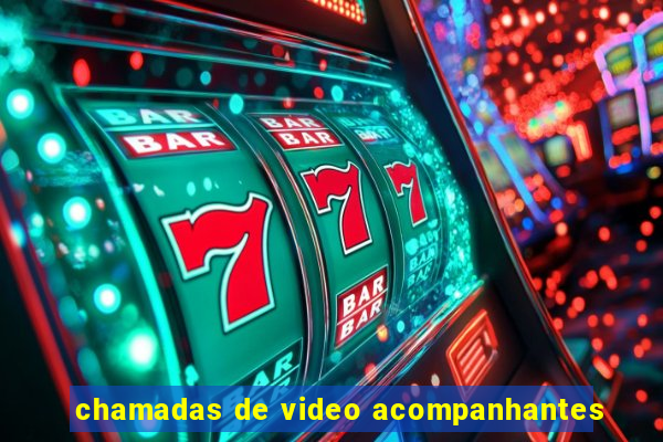 chamadas de video acompanhantes